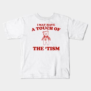 I May Have a Touch Of The Tism T Shirt, Retro Bear Cartoon, Vintage Cartoon Bear, Aesthetic T Shirt, Graphic T Shirt, Unisex Kids T-Shirt